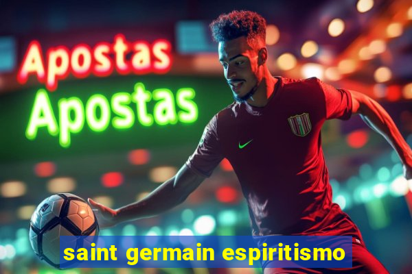 saint germain espiritismo